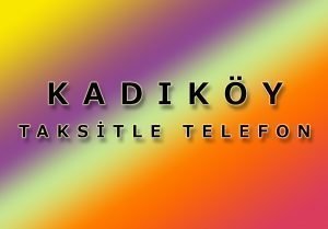 Kadıköy Taksitle Telefon Nasıl Alınır?